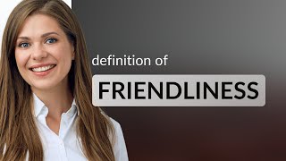 Friendliness  FRIENDLINESS meaning [upl. by Monika]