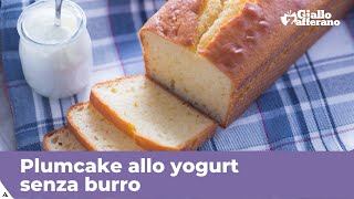 PLUMCAKE ALLO YOGURT SENZA BURRO SOFFICE E MORBIDO [upl. by Linis270]