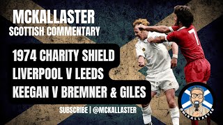 Scottish Commentary on the 1974 Charity Shield  Liverpool v Leeds Keegan Giles Bremner McKallaster [upl. by Marian49]