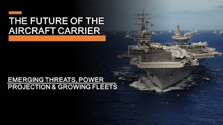 The Future of the Aircraft Carrier  New Threats Power Projection amp Growing Fleets [upl. by Othello470]