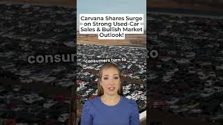 Carvana Shares Surge on Strong Used Car Sales amp Bullish Market Outlook [upl. by Eelorac]