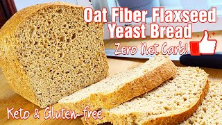 HOW TO MAKE KETO OAT FIBER FLAXSEED YEAST BREAD  ZERO NET CARB  PROOF IN 20 MINUTES  LIGHT amp SOFT [upl. by Emanuel140]