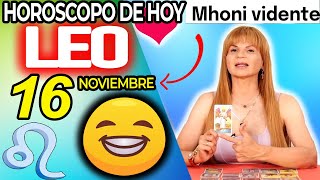 😁UN GOLPE DE FORTUNA💚QUE CAMBIA TU VIDA💰 Leo ♌ MONHI VIDENTE 🔮 Horoscopo De Hoy 16 De Noviembre 2024 [upl. by Gault]