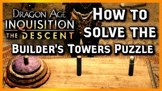 Dragon Age Inquisition THE DESCENT ► How to Solve the Builders Towers Puzzle [upl. by Jotham]