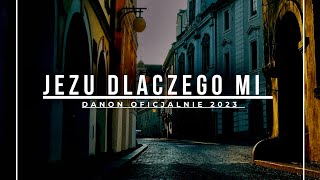 DaNON  Jezu dlaczego 2023 [upl. by Ahsiekahs709]