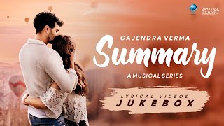 Gajendra Verma  Summary  Lyrical Video Jukebox [upl. by Schecter]