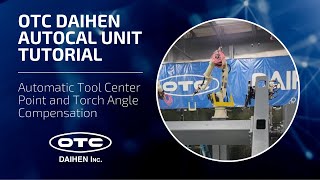 OTC DAIHEN AutoCal Unit Tutorial  Automatic Tool Center Point and Torch Angle Compensation [upl. by Kciremed]