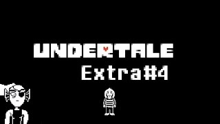 Undertale  Extras  4 [upl. by Anigal433]