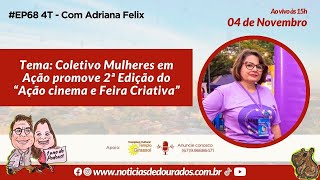 EP68 4T  Com Adriana Felix [upl. by Novihs]