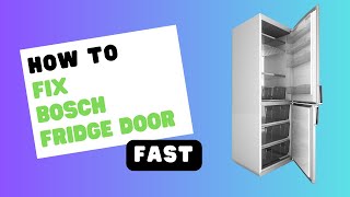 Bosch Fridge Door Not Closing Heres the Fix [upl. by Nata]