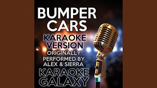 Bumper Cars Karaoke Instrumental Version Originally Performed By Alex amp Sierra [upl. by Lombardi]