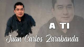 Juan Carlos Zarabanda  A Ti Audio Oficial [upl. by Elinor]