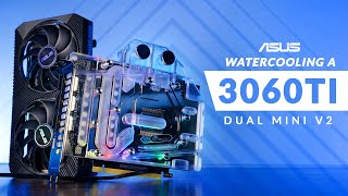 Water Cooling my Asus RTX 3060 TI V2 Dual Mini  Bykski Waterblock [upl. by Ykcor]