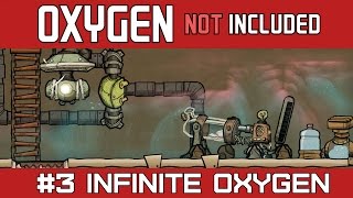 Oxygen Not Included  Part 3  INFINITE OXYGEN with the Geyser and Electrolyzer [upl. by Crabb]