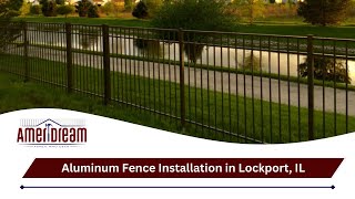 Aluminum Fence Installation in Lockport IL  AmeriDream Fence and Deck [upl. by Corilla798]