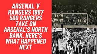 Arsenal v Rangers 1967  500 Rangers Take On Arsenal’s North Bank Here’s What Happened Next [upl. by Nap393]