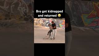 Bro got kidnapped and returned 😭 skate skater skateboarding skatememes skaterboy shorts [upl. by Savick]