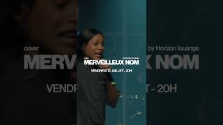 Merveilleux nom cover by Horizon Louange [upl. by Drarej]