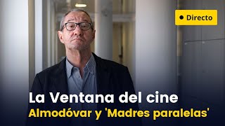 Madres paralelas en La Ventana del cine con Carlos Boyero [upl. by Iams]