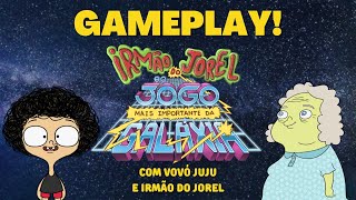 GAMEPLAY VOVÓ JUJU E IRMÃO DO JOREL  IRMÃO DO JOREL E O JOGO MAIS IMPORTANTE DA GALÁXIA  CN [upl. by Madonia]