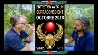 🟣 CAPSULE SUPRACONSCIENCE VIDEO  01  REUPLOAD  quotENTRETIENT AVEC UN SUPRACONSCIENTquot OCT 2018 [upl. by Ahselak]