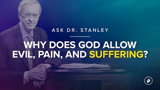 Why does God allow evil pain and suffering  Ask Dr Stanley [upl. by Notserp807]