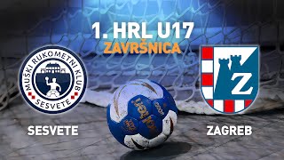 Sesvete vs Zagreb  1HRL U17  Muški Završnica [upl. by Lubin]