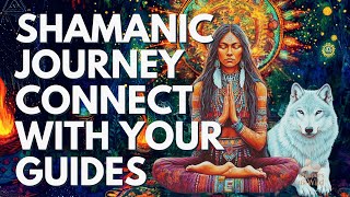 SHAMANIC JOURNEY  CONNECT with Spirit amp Animal Guides [upl. by Ruff]