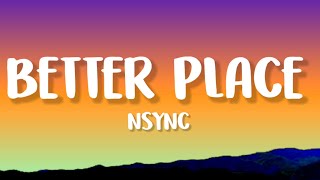 NSYNC  Better Place Lyrics [upl. by Noman]