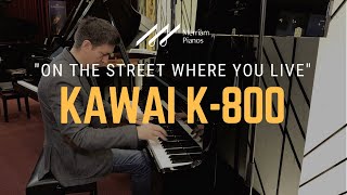 🎹Kawai K800 Upright Piano Playing Demo  On The Street Where You Live Piano Cover  My Fair Lady🎹 [upl. by Elkcim]