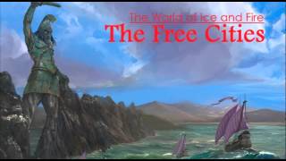 The World of Ice and Fire – The Free Cities [upl. by Magan]