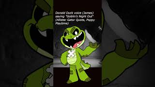 Donald Duck voice James saying quotGoblins Night Outquot Allister Gator Quote Poppy Playtime [upl. by Tomkins]