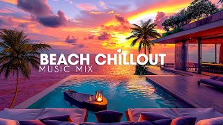 Relaxing Beach Chillout Music Playlist 🌴 Luxury Lounge Chill Ambient Music 🌊 Summer Chill Music Mix [upl. by Keyser]