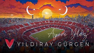 Ay ve Yıldız Milli Takım Marşı  Yıldıray Gürgen [upl. by Mirabella]