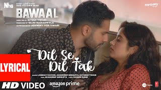 Dil Se Dil Tak Lyrical Bawaal Varun Janhvi Akashdeep Laqshay Kausar Suvarna  Sajid N Nitesh [upl. by Otnas]