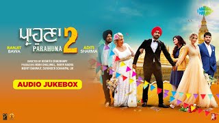 Parahuna 2 Full Audio Album  Ranjit Bawa  Aditi Sharma  Ajay Hooda [upl. by Charpentier]