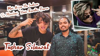 Main Aya Hu Indore Se Mumbai Hair Keratin Karne  Tushar Shilawat  Shanuzz Salon [upl. by Ttsepmet]