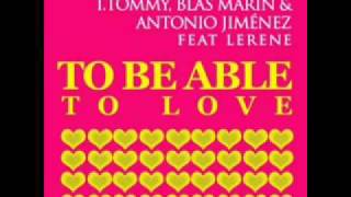 T Tommy Blas Marin amp Antonio Jimenez feat Lerene  To be able to love  Javi Reina Remix [upl. by Aribold88]