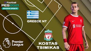 K TSIMIKAS facestats Liverpool FC  Greece NT How to create in PES 2021 [upl. by Aelanna]