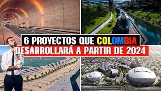 6 Proyectos que Colombia Desarrollara a Partir de 2024 [upl. by Pomeroy176]