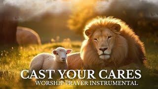 WORSHIP PRAYER INSTRUMENTAL  CAST YOUR CARES [upl. by Ahsaz331]