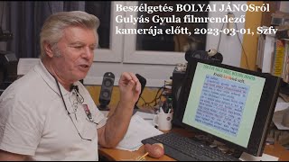 Beszélgetés BOLYAI JÁNOSról Gulyás Gyula filmrendező kamerája előtt 20230301 Székesfehérvár [upl. by Annerol662]