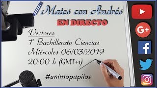 Emisión en directo 25 Vectores en el plano 1º de Bachillerato Ciencias MATEMÁTICAS [upl. by Chaworth]