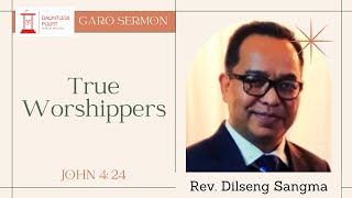 Rev Dilseng Sangma  True Worshippers  Garo Sermon [upl. by Scuram]