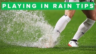 TIPS FOR PLAYING FOOTBALL IN THE RAIN [upl. by Ferrand]