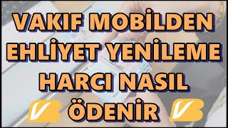 Vakıfbank Mobil Yeni Tip Sürücü Belgesi Yenileme Ücreti Ödemesi Değerli Kâğıt Bedeli ve Vakıf Payı [upl. by Poole]