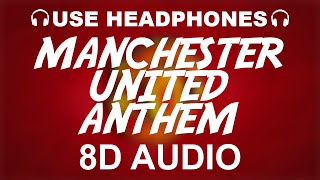 Manchester United Official Anthem 8D AUDIO  Glory Glory Man United  Theme Song [upl. by Horsey]