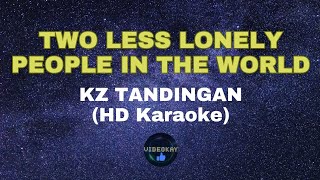 TWO LESS LONELY PEOPLE IN THE WORLD by KZ TANDINGAN HD KARAOKE [upl. by Aneerb]