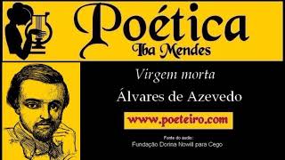 Virgem morta Poema de Álvares de Azevedo [upl. by Hadden300]