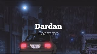 Dardan  Facetime slowedampreverb [upl. by Nesnar]